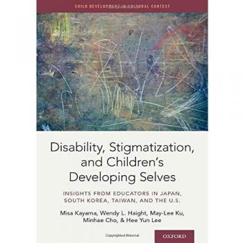 Disability, Stigmatization, and Children's Developing Selves: Insights from Educators in Japan, South Korea, Taiwan, and the U.S.