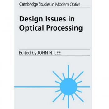 Problemas de Diseño en Procesamiento Óptico (Estudios de Cambridge en Óptica Moderna, Volumen 16)