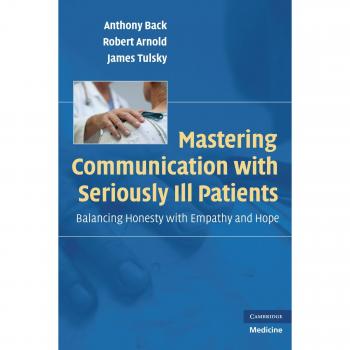 Mastering Communication with Seriously Ill Patients: Balancing Honesty with Empathy and Hope