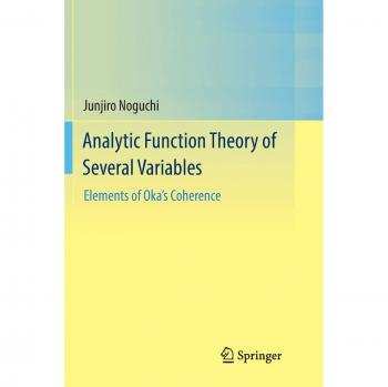 Analytic Function Theory of Several Variables: Elements of Oka’s Coherence