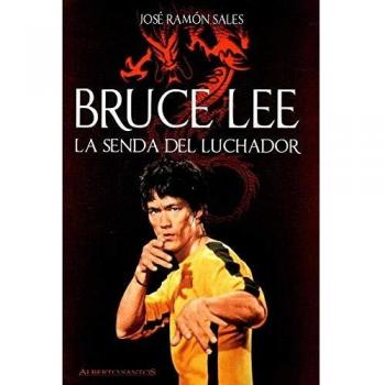 Bruce Lee. La senda del luchador
