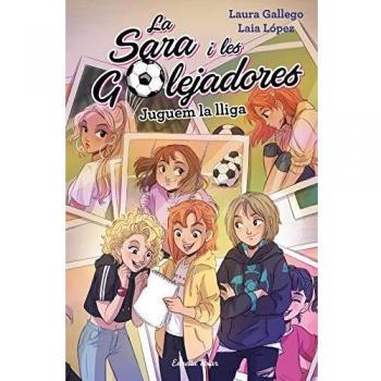 Juguem la lliga: La Sara i les Golejadores 3 - Laura Gallego