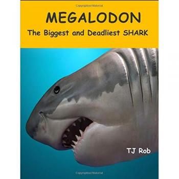 Megalodón: El Tiburón Más Grande y Mortal (Edad 5 - 8) (Descubriendo el Mundo que Nos Rodea)