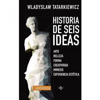Historia de seis ideas: Arte, belleza, forma, creatividad, mímesis, experiencia estética