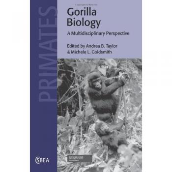 Biología de los Gorilas: Una Perspectiva Multidisciplinaria (Estudios de Cambridge en Antropología Biológica y Evolutiva, Volumen 34)