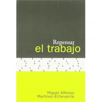 Repensar el trabajo - Miguel A. Martínez-echevarría