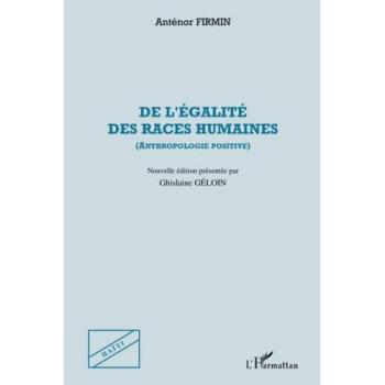 De l'egalite des races humaines - anthropologie positive