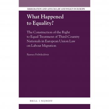 What Happened to Equality?: The Construction of the Right to Equal Treatment of Third-Country Nationals in European Union Law on Labour Migration