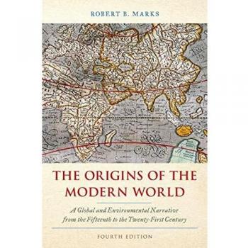 The Origins of the Modern World: A Global and Environmental Narrative from the Fifteenth to the Twenty-First Century