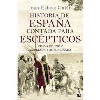 Historia de España contada para escépticos - Juan Eslava Galán