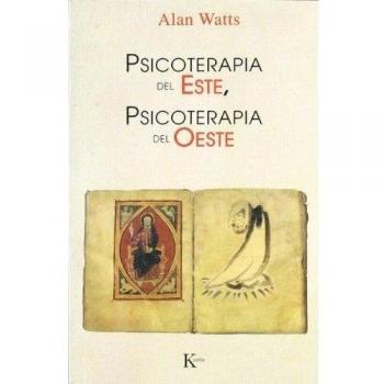 Psicoterapia del Este, psicoterapia del Oeste - Alan Watts