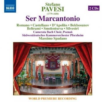 Pavesi: Ser Marcantonio [Marco Filippo Romano; Loriana Catellano; Matteo D'Apolito] [Naxos: 8.660331-32]