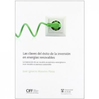 Las Claves Del Éxito De La Inversión En Energias Renovables: La transición de un modelo económico energívoro a un modelo económico sostenible