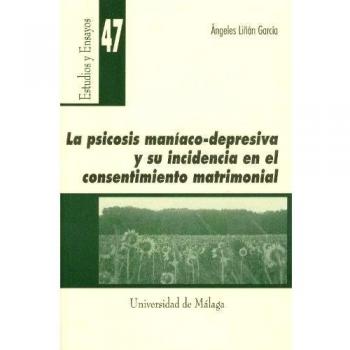 La psicosis maniaco-depresiva y su incidencia en el consentimiento matrimonial: 47
