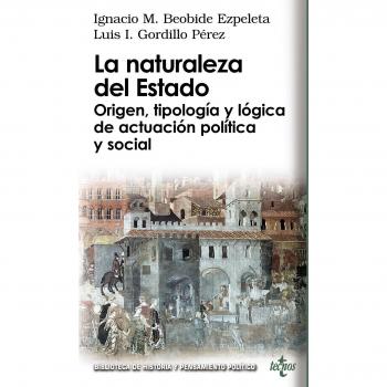 La naturaleza del Estado: Origen, tipología y lógica de actuación política y social