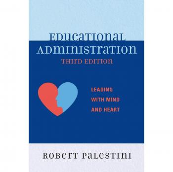 Educational Administration: Leading with Mind and Heart, 3rd Edition - Comprehensive Guide for Effective Leadership in Education