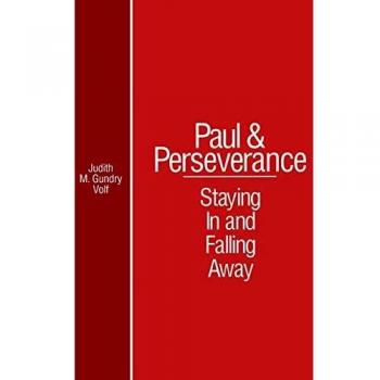 Paul and Perserverance: Staying In and Falling Away
