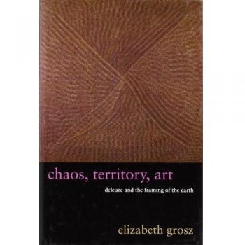 Chaos, Territory, Art Deleuze and the Framing of the Earth: Deleuze and the Framing of the Earth