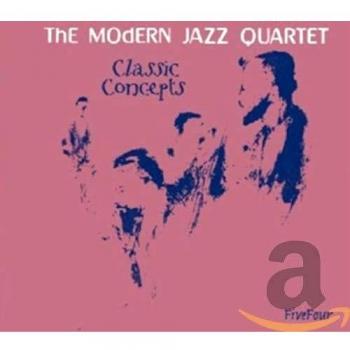 Classic Concepts - Modern Jazz Quartet