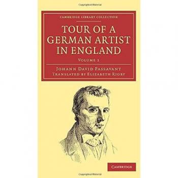 Conjunto de 2 Volúmenes: Tour de un Artista Alemán en Inglaterra - Con Notas sobre Galerías Privadas y Comentarios sobre el Estado del Arte (Colección de Biblioteca de Cambridge - Arte y Arquitectura)