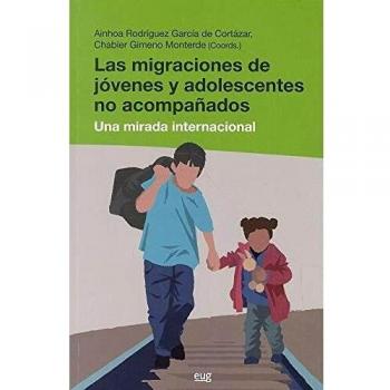 Migraciones de jóvenes y adolescentes no acompañados, Las: Una mirada internacional