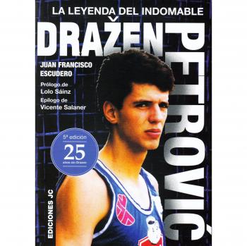 Drazen Petrovic. La leyenda del indomable - Juan Francisco Escudero Sánchez