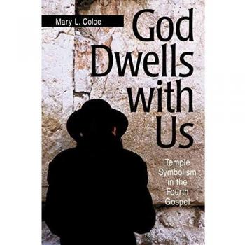 God Dwells with Us: Temple Symbolism in the Fourth Gospel