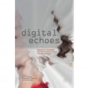 Digital Echoes: Spaces for Intangible and Performance-based Cultural Heritage