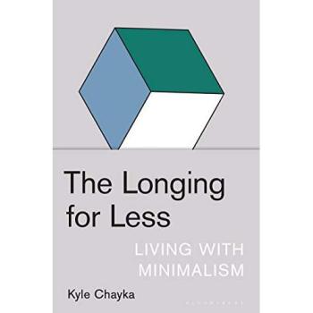 The Longing for Less: Living with Minimalism