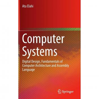 Computer Systems: Digital Design, Fundamentals of Computer Architecture and Assembly Language