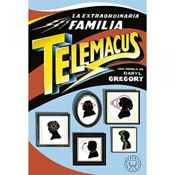 La extraordinaria familia Telemacus - Daryl Gregory