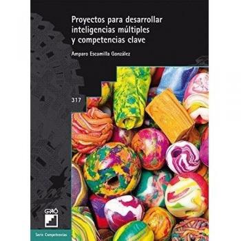 PROYECTOS PARA DESARROLLAR INTELIGENCIAS MÚLTIPLES Y COMPETENCIAS CLAVE: 317 - Amparo Escamilla González