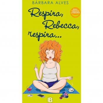 Respira, Rebecca, respira - Alves, Bárbara