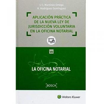 Aplicación práctica de la nueva ley de jurisdicción voluntaria en la oficina notarial - Martinez Ortega J.c. / Rodrigez Domingez R.