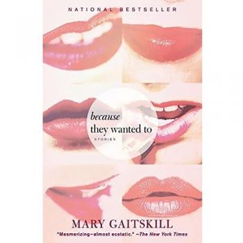Mary Gaitskill - Because They Wanted To: Short Stories Collection