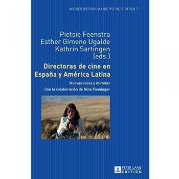 Directoras de cine en España y América Latina; Nuevas voces y miradas