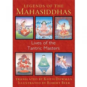 Legends of the Mahasiddhas: Lives of the Tantric Masters