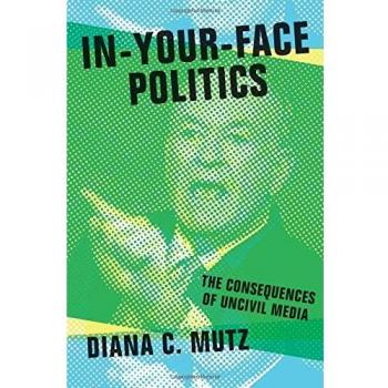 In-Your-Face Politics: The Impact of Incivility in Media