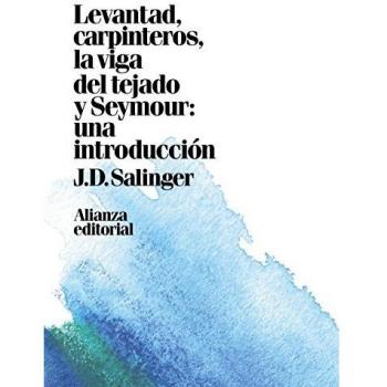 Levantad, carpinteros, la viga del tejado. Seymour: Una introducción