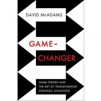 Game-Changer: Game Theory and the Art of Transforming Strategic Situations