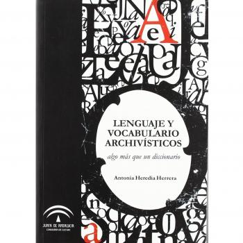 LENGUAJE Y VOCABULARIO ARCHIVISTICO: ALGO MAS QUE UN DICCIONARIO