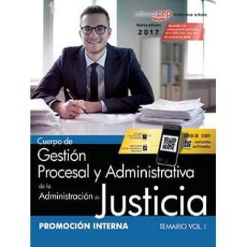 Cuerpo de Gestión Procesal y Administrativa de la Administración de Justicia. Promoción Interna. Temario Vol. I.