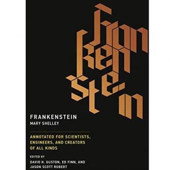 Frankenstein: Annotated for Scientists, Engineers, and Creators of All Kinds