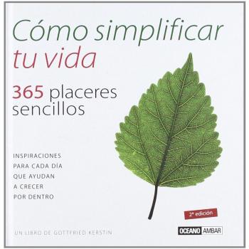 Cómo simplificar tu vida: Inspiraciones para cada día que ayudan a crecer por dentro