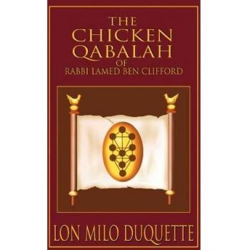 Chicken Qabalah of Rabbi Lamed Ben Clifford: Dilettante's Guide to What You Do and Do Not Know to Become a Qabalist