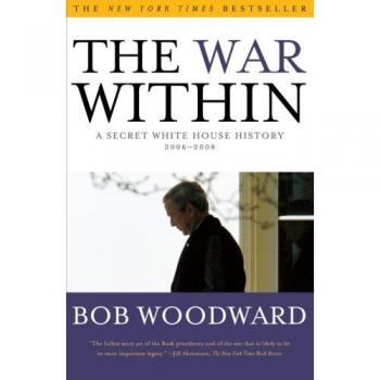 The War Within: A Secret White House History 2006-2008