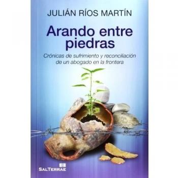 Arando entre piedras: Crónicas de sufrimiento y reconciliación de un abogado en la frontera: 142