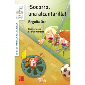 ¡Socorro, una alcantarilla! - ORO PRADERA, BEGOÑA
