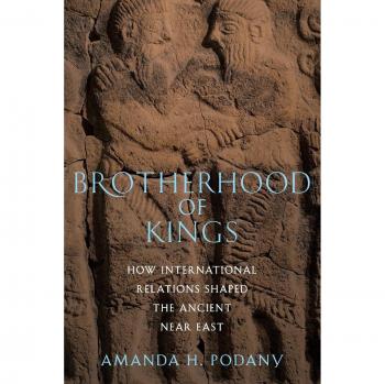 Brotherhood of Kings: How International Relations Shaped the Ancient Near East