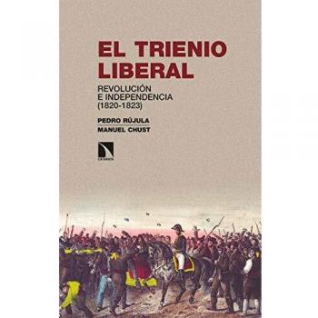 El Trienio Liberal: Revolución e independencia